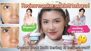 REVIEW MASKER TERBARUNYA SCARLETT  HERBALISM MUGWORT MASK amp SERIOUSLY SOOTHING HYDRATING GEL MASK [upl. by Franklin]