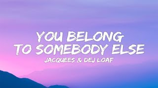 Dej Loaf Jacquees  You Belong To Somebody Else Lyrics [upl. by Nnairahs]