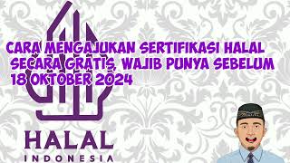 Cara Mengajukan Sertifikasi Halal secara Gratis Wajib Punya sebelum 18 Oktober 2024 [upl. by Oal]