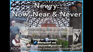 Newpoint Players Youth Group Newry Now Near And Never [upl. by Er]