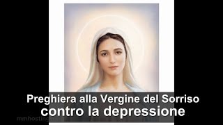 Preghiera per guarire dalla depressione alla Vergine del Sorriso [upl. by Holland]