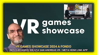 VR GAMES SHOWCASE 2024 A FONDO  ADIOS GTA SAN ANDREAS VR [upl. by Amapuna265]