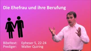 Die Ehefrau und ihre Berufung  Walter Quiring [upl. by Eelirrem]