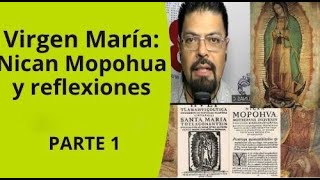 María de Guadalupe y Nican Mopohua pt 1 [upl. by Sarge]