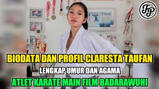 BIODATA DAN PROFIL CLARESTA TAUFAN • LENGKAP UMUR DAN AGAMA • ATLET KARATE MAIN FILM BADARAWUHI [upl. by Monteria]