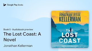 The Lost Coast A Novel Book 5 by Jonathan Kellerman · Audiobook preview [upl. by Dimitri198]