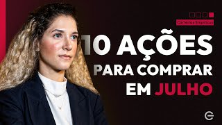 10 AÇÕES PARA COMPRAR EM JULHO  Empiricus Top Picks [upl. by Whitford516]