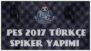 Pes 2017 Türkçe Spiker Yaması Kurulum [upl. by Harras]