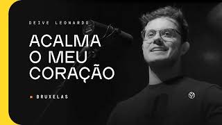 Deive Leonardo  Acalma o meu coração [upl. by Francesca]