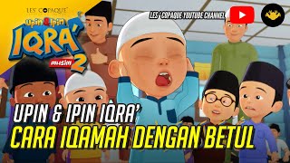 Upin amp Ipin Iqra  Cara Iqamah Dengan Betul [upl. by Radmen]