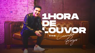 1 Hora de Louvor com Leandro Borges [upl. by Samson]