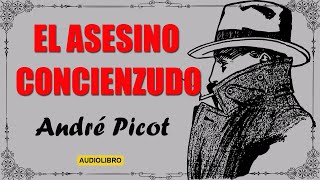 EL ASESINO CONCIENZUDO  ANDRÉ PICOT  AUDIOLIBRO VOZ HUMANA [upl. by Marty143]