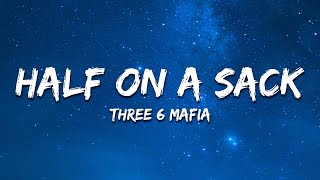 Three 6 Mafia  Half On a Sack Lyrics [upl. by Landau966]