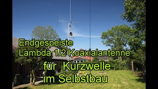 Endgespeiste Lambda 12Antenne mit KoaxialSpeisung für Kurzwelle [upl. by Lucilia541]