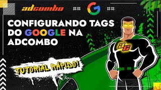 Configurando Tags do Google na AdCombo 🚀  Tutorial Rápido [upl. by Anneis178]