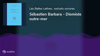 Sébastien Barbara  Diomède outremer [upl. by Yrek]