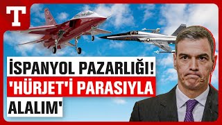 İspanyanın HÜRJET Planı Değişti Parasını Verip 24 Tane Alalım  Türkiye Gazetesi [upl. by Nidorf831]