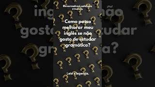 Não veja a gramática como regras Aprenda a definir porque você precisa daquela gramática [upl. by Larisa]