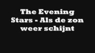 The Evening Stars  Als de zon weer schijnt [upl. by Bob]