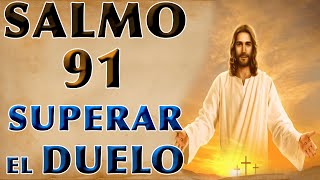 SALMO 91 PARA SUPERAR EL DUELO [upl. by Heinrick]