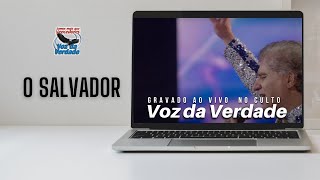 O Salvador A Capela quotao vivoquot  Voz da Verdade Culto [upl. by Mrots393]