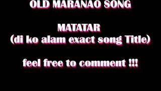 MATATAR  SAIDIE  MARANAO SONG [upl. by Dunstan]