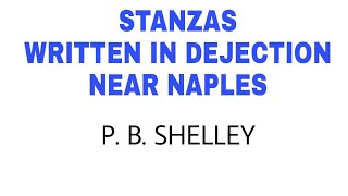 STANZAS WRITTEN IN DEJECTION NEAR NAPLES by P B SHELLEY [upl. by Laekim]