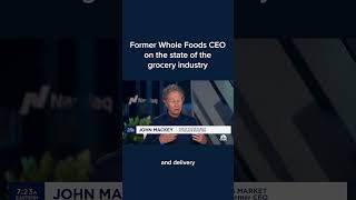 Former Whole Foods CEO on the state of the grocery industry [upl. by Assyram205]