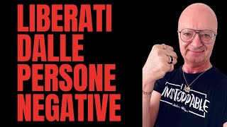 LIBERATI DALLE PERSONE NEGATIVE [upl. by Saihttam565]