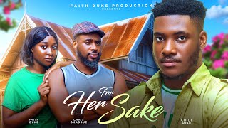 FOR HER SAKE New Movie Faith Duke Chris Okagbue Chidi Dike New Interesting Nollywood 2024 Movie [upl. by Atteyek]