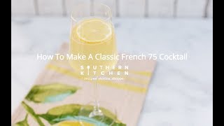 How To Make A Classic French 75  Classic Cocktails [upl. by Nuhsed]