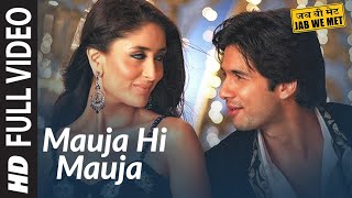 Full Video Mauja Hi Mauja  Jab We Met  Shahid kapoor Kareena Kapoor  Mika Singh  Pritam [upl. by Ettevol261]