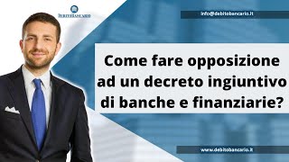 Come fare opposizione ad un decreto ingiuntivo di banche e finanziarie [upl. by Humpage870]