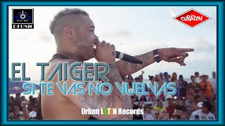 EL TAIGER ❌ DJ UNIC ► SI TE VAS NO VUELVAS EN VIVO [upl. by Naujid]