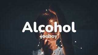 Joeboy  Sip Alcohol Lyrics [upl. by Tarrant197]