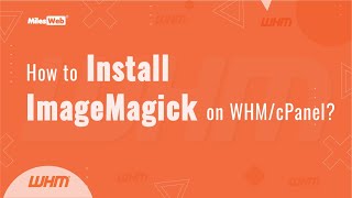 How to Install ImageMagick on WHMcPanel  MilesWeb [upl. by Fanchet]