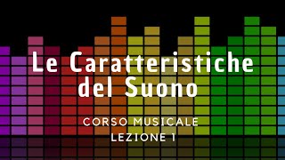 Le Caratteristiche Del Suono  Corso Musicale  Lezione 1 [upl. by Eenitsed101]