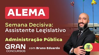 Concurso ALEMA  Semana Decisiva Assistente Legislativo l Adm Pública com Bruno Eduardo [upl. by Ainitsirc]