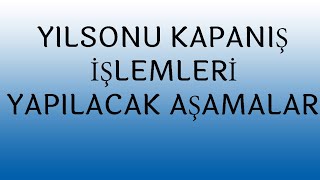 YIL SONU DÖNEM SONU KAPANIŞ İŞLEMLERİYIL SONU ENVANTER İŞLEMLERİ Mutlaka izleyin sakın kaçırmayın [upl. by Uahc]