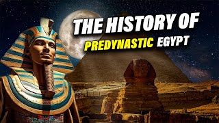 The History Of Predynastic Egypt  Egyptian History  Explorer Eye [upl. by Docilla]