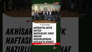 Akhisar’da Ahilik Haftası Hazırlıkları Esnaf Odaları Başkanlarından Dutlulu’ya Ziyaret [upl. by Nnylirret]