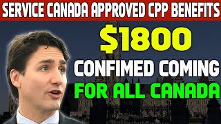 SERVICE CANADA APPROVED CPP BENEFITS 1800 Confirmed Coming FOR CANADA SENIORS  Stay Tuned [upl. by Trip307]