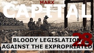 Understanding Marxs Capital Volume 1 Chapter 28  Bloody Legislation Against the Expropriated [upl. by Introc]