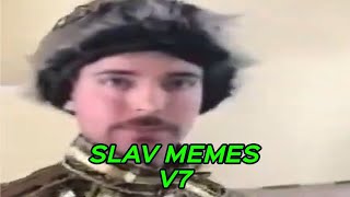 SLAV MEMES V7 [upl. by Ragde197]