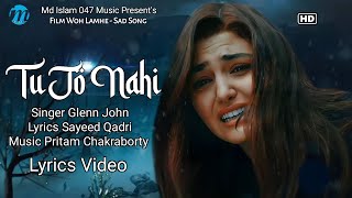 Tu Jo Nahi Hai Toh Kuch Bhi Nahi Hai LYRICS  Glenn John  Woh Lamhe  Heart Broken Song Sad Song [upl. by Eramal805]