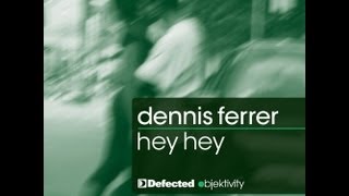 Dennis Ferrer  Hey Hey DFs Attention Vocal Mix Full Length 2010 [upl. by Ynohtnaluap]