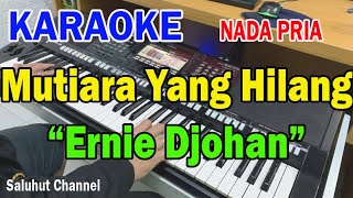 MUTIARA YANG HILANG ll KARAOKE NOSTALGIA ll VERSI ROCK ll ERNIE DJOHAN ll NADA PRIA BESDO [upl. by Sybille]