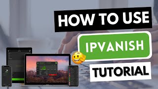 HOW TO USE IPVANISH VPN 🔥 Learn how to use IP Vanish on any device ✅ Tutorial [upl. by Yaral]