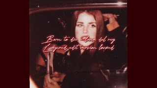 Born to die  lana del rey  layered edit version looped [upl. by Akeret]