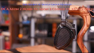 DCA Aeon 2 Noir ClosedBack Headphones vs Aeon 2 Closed vs Aeon 2 Open Which should you choose [upl. by Aissat134]